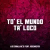 To' el Mundo Ta' Loco (feat. Oscarcito) - Single album lyrics, reviews, download