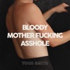 Bloody Mother Fucking Asshole - Single