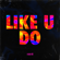 like u do - Marian Hill