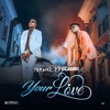 Your Love (feat. T CLASSIC) - Single