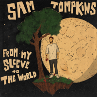 Sam Tompkins - From My Sleeve To the World - EP artwork