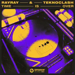 Time Is Over - Single by RayRay & Teknoclash album reviews, ratings, credits