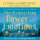 The Astonishing Power of Emotions - Esther Hicks &amp; Jerry Hicks Cover Art