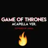 Game of Thrones (Acapella Ver.) [Acapella] - Single album lyrics, reviews, download