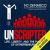 Unscripted: Life, Liberty, and the Pursuit of Entrepreneurship (Unabridged) - MJ DeMarco