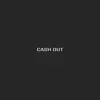 Cash Out song lyrics