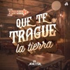 Que Te Trague La Tierra - Single