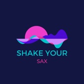 Shake Your Sax artwork