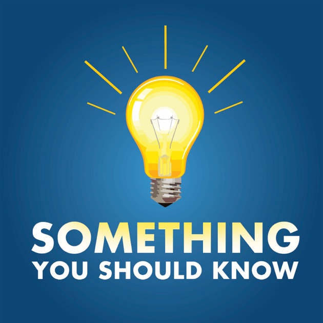 Something You Should Know By Mike Carruthers Omnicast Media On - something you should know by mike carruthers omnicast media on apple podcasts