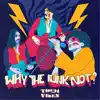Why the Funk Not - EP album lyrics, reviews, download