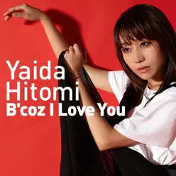 B’coz I Love You - Single - Hitomi Yaida B’coz I Love You - Single - Hitomi Yaida
