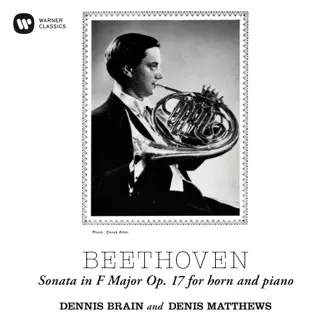 Beethoven: Horn Sonata in F Major, Op. 17 - Single by Dennis Brain & Denis Matthews album reviews, ratings, credits