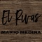 El Rivas - Mario Medina lyrics