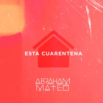 Esta Cuarentena - Single by Abraham Mateo album reviews, ratings, credits