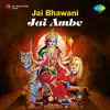 Jai Bhawani Jai Ambe album lyrics, reviews, download