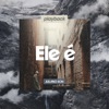 Ele É (Playback) - Single