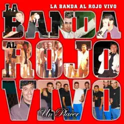 Un Placer - La Banda Al Rojo Vivo Un Placer - La Banda Al Rojo Vivo