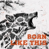 Born Like This artwork