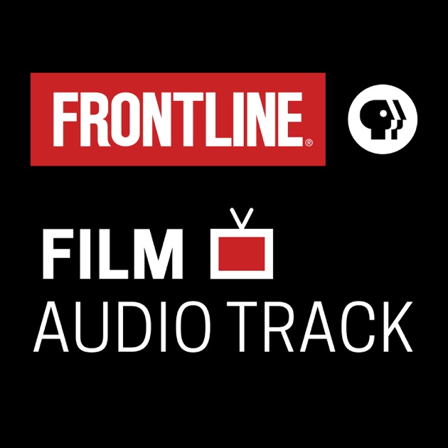 FRONTLINE Film Audio Track PBS by PBS on Apple Podcasts