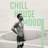 Chill House Mood: Favourite Tropical and Deep Mix - Perfect for Cocktail Party, Summer Relaxation & Dreamy Beats artwork
