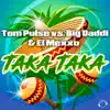 Stream & download Taka Taka (Tom Pulse vs. Big Daddi & El Mexxo) - EP