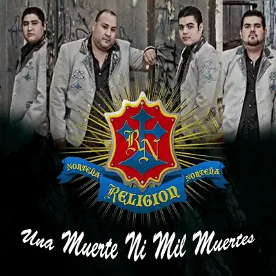 Una Muerte Ni Mil Muertes - La Religion Norteña Una Muerte Ni Mil Muertes - La Religion Norteña