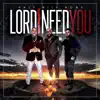 Lord I Need You - Single album lyrics, reviews, download