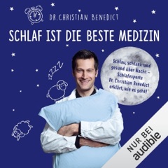 Schlaf ist die beste Medizin. Schlau, schlank und gesund über Nacht: Schlafexperte Dr. Christian Benedict erklärt, wie es geht!