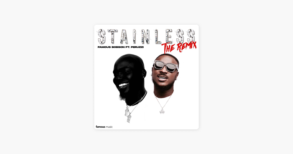 Stainless Remix Feat Peruzzi Single By Famous Bobson On Apple Music stainless remix feat peruzzi single by famous bobson on apple music