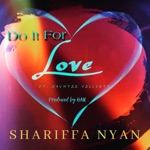 Shariffa Nyan - Do it For Love (feat. Dauntee VellVett)