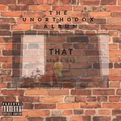 The Unorthodox Album That Never Was by Unorthodox album reviews, ratings, credits