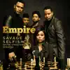 Savage & Selfish (From "Empire: Season 5") [feat. Sevyn Streeter & Serayah] - Single album lyrics, reviews, download