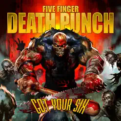 Got Your Six - Five Finger Death Punch