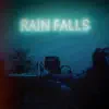 Rain Falls album lyrics, reviews, download