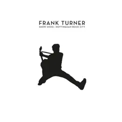 Show 2000 (Live at Nottingham Rock City, 12/16/15 by Frank Turner album reviews, ratings, credits