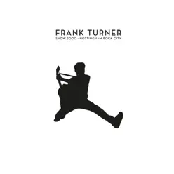 Show 2000 (Live at Nottingham Rock City, 12/16/15 - Frank Turner