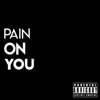 Pain on You - Single album lyrics, reviews, download