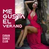 Me Gusta el Verano: Cuban Dance Club - Summer Latin House, Beach Party, Holiday 2019 album lyrics, reviews, download