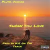 Show You Love (K.E On the Track Remix) - Single album lyrics, reviews, download