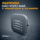 Mastiksoul - Não Volto Mais (feat. Anselmo Ralph & Los Manitos) artwork