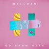 Hallman - Go from Here