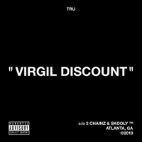 T.R.U., 2 Chainz & Skooly - Virgil Discount artwork