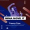 Imma Move It - Travvy Trav lyrics