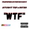 Wtf (feat. Fatzo) - 2turnt Tef lyrics