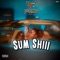 Sum Shiii (feat. Joeazzy) - B-more Ben lyrics