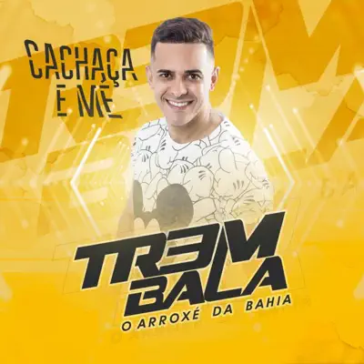 Cachaça E Me - Trem Bala Cachaça E Me - Trem Bala