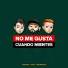 No Me Gusta Cuando Mientes - Single album lyrics, reviews, download