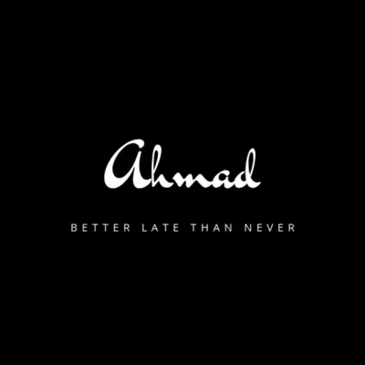 Better Late Than Never (Extended Version) - Single - Ahmad