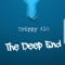 The Deep End (feat. Hvndo) - Trippy A10 lyrics