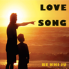 Love Song - Be Nhi Ju